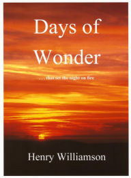 Title: Days of Wonder: Contributions to the Daily Express, 1966-1971 (Henry Williamson Collections, #3), Author: Henry Williamson