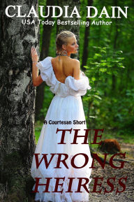 Title: The Wrong Heiress, Author: Claudia dain