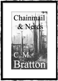 Title: Chainmail & Nerds, Author: C. M. Bratton