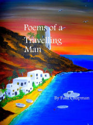 Title: Poems of a Travelling Man, Author: Paul Chapman