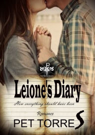 Title: Leione's Diary: How Everything Should Have Been, Author: Pet TorreS