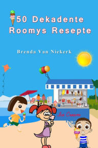 Title: 50 Dekadente Roomys Resepte, Author: Brenda Van Niekerk