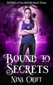Title: Bound to Secrets, Author: Nina Croft