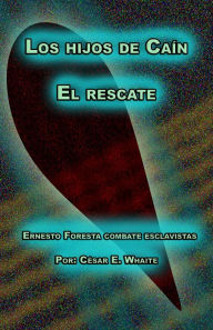 Title: Los hijos de Caín: El rescate, Author: Cesar Whaite