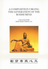 Title: A Composition Urging The Generation Of The Bodhi Mind, Author: Chan Master Shih-Hsien Hsing-An