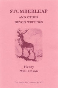 Title: Stumberleap, and other Devon writings: Contributions to the Daily Express and Sunday Express, 1915-1935 (Henry Williamson Collections, #1), Author: Henry Williamson