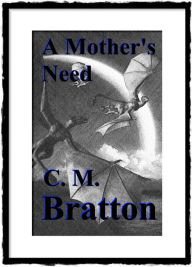 Title: A Mother's Need, Author: C. M. Bratton