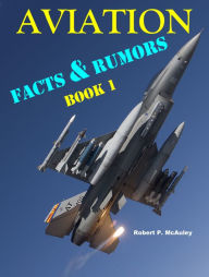 Title: Aviation Facts & Rumors: Book I, Author: Robert P. McAuley