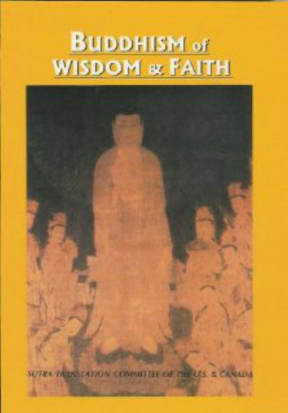 Buddhism of Wisdom & Faith: Pure Land Principles and Practice