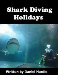 Title: Shark Diving Holidays, Author: Daniel Hardie