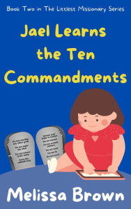 Title: Jael Learns the Ten Commandments, Author: Melissa Brown