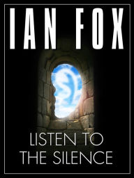 Title: Listen to the Silence: a 10 minute short story, Author: Ian Fox