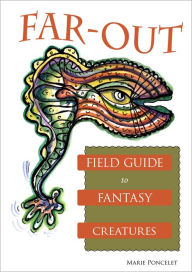 Title: Far-Out Field Guide to Fantasy Creatures, Author: Marie Poncelet