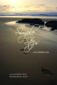 Title: Simple Steps...to a Better You, Author: La Lura White