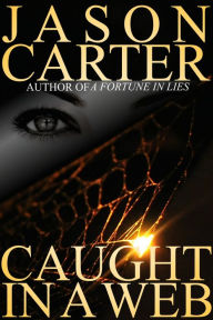 Title: Caught In A Web, Author: Jason Carter