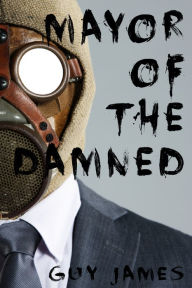 Title: Mayor of the Damned (Sven the Zombie Slayer, Book 3), Author: Guy James