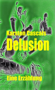 Title: Delusion, Author: Karsten Cascais