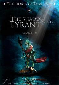 Title: The Stones of Talarana I: The Shadow of the Tyrant, Author: Alessandro H. Den