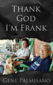 Title: Thank God I'm Frank, Author: Gene Palmisano