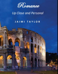 Title: Romance - Up Close and Personal, Author: Jaimi Taylor