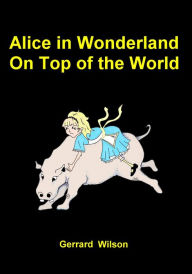 Title: Alice in Wonderland on Top of the World, Author: Gerrard Wllson