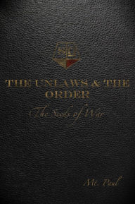Title: The Seeds of War (The Unlaws & The Order, Book One), Author: Mt. Paul