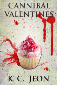 Title: Cannibal Valentines, Author: K. C. Jeon