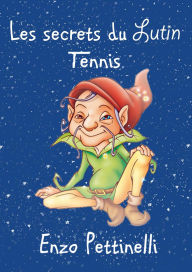 Title: Les secrets du lutin - Tennis, Author: Enzo Pettinelli