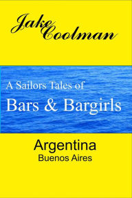 Title: Argentina (a sailors tales of bars and bargirls, #2), Author: Jake Coolman