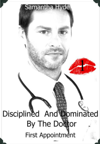 Disciplined And Dominated By The Doctor: First Appointment