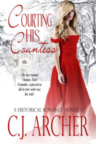 Title: Courting His Countess (A Historical Romance Novella), Author: CJ Archer