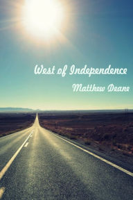 Title: West Of Independence, Author: Matthew Deane