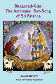 Title: Bhagavad-Gita: The Ambrosial 'Sat-Song' of Sri Krishna, Author: Sajohn Daverly