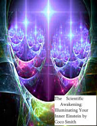 Title: The Scientific Awakening: Illuminating Your Inner Einstein, Author: Coco Smith