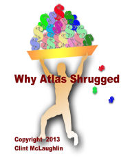 Title: Why Atlas Shrugged, Author: Clint McLaughlin