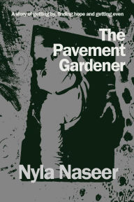 Title: The Pavement Gardener, Author: Nyla Naseer