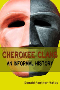 Title: Cherokee Clans: An Informal History, Author: Donald Panther-Yates