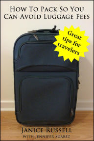 Title: How to Pack to Avoid Luggage Fees, Author: Janice Russell