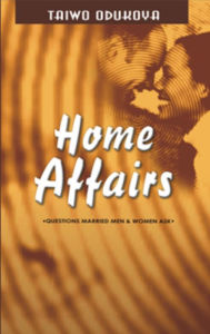 Title: Home Affairs: Questions Married Men and Women Ask, Author: Taiwo Odukoya