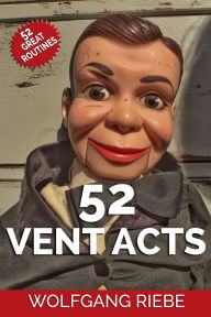 Title: 52 Vent Acts, Author: Wolfgang Riebe