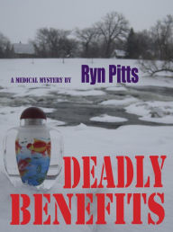 Title: Deadly Benefits, Author: Ryn Pitts