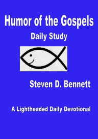 Title: Humor of the Gospels Daily Study, Author: Steven D. Bennett
