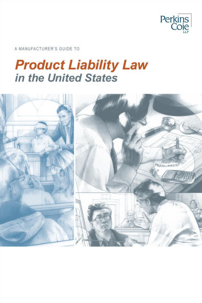 A Manufacturer's Guide To Product Liability Law in the United States