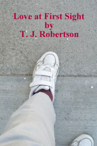 Title: Love at First Sight, Author: T. J. Robertson