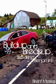 Title: Buildup and Breakup (a Tale of Breaking Benjamin), Author: Brent Meske