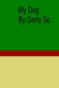 Title: My Dog, Author: Gerty So