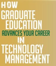 Title: How graduate education advances your career in technology management, Author: Jackie Bunchy