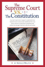 Title: The Supreme Court vs. The Constitution, Author: Gerald Walpin