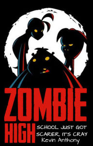 Title: Zombie High: First In Class, Author: Kevin Anthony