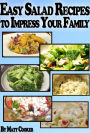 Easy Salad Recipes To Impress Your Family (Step by Step Guide with Colorful Pictures)